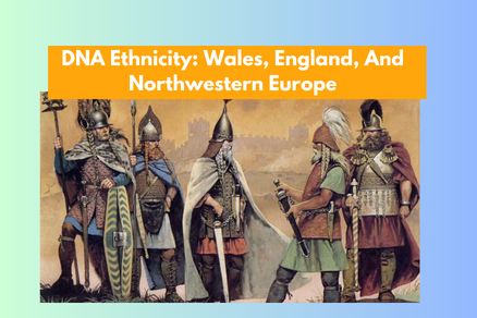 DNA Ethnicity On Ancestry Wales, England Northwestern Europe