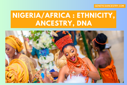 Nigeria africa ethnicity ancestry, dna